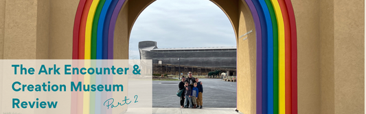 Ark Encounter & Creation Museum Review Part 2