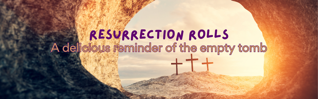 Resurrection Rolls: A Delicious Reminder of the Empty Tomb