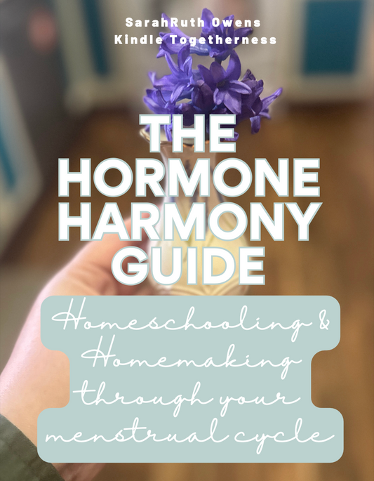 Hormone Harmony Guide - Homeschooling & Homemaking Through Your Menstrual Cycle