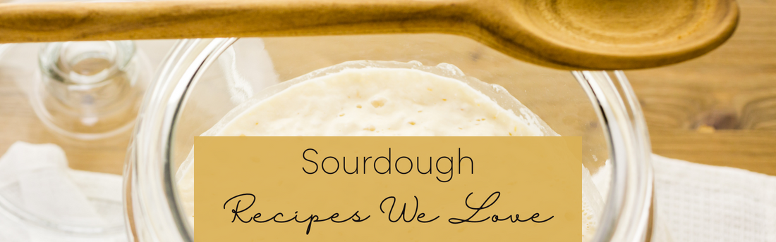 Our Top Three Sourdough Recipes
